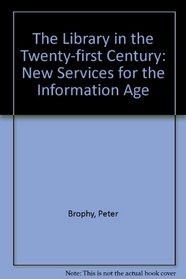 The Library in the 21st Century: New Services for the Information Age