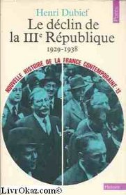 Le declin de la Troisieme Republique: 1929-1938 (Nouvelle histoire de la France contemporaine) (French Edition)