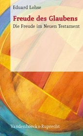 Freude des Glaubens: Die Freude im Neuen Testament (German Edition)