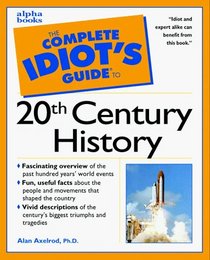 The Complete Idiot's Guide to Twentieth Century History