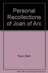 Personal Recollections of Joan of Arc