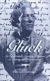 Gluck: An Eighteenth-Century Portrait in Letters and Documents