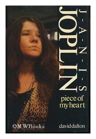 Piece of My Heart: the Life, Times and Legend of Janis Joplin