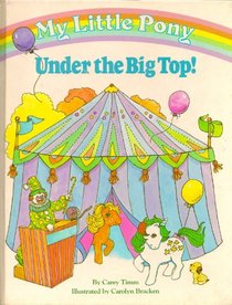 My Little Pony Under the Big Top! (My Little Pony Series)