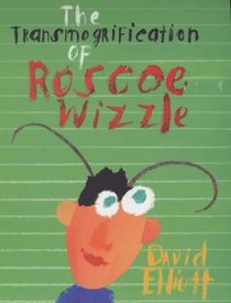 The Transmogrification of Roscoe Wizzle