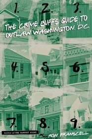 The Crime Buff's Guide to Outlaw Washington, DC
