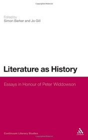 Literature as History: Essays in Honour of Peter Widdowson (Continuum Literary Studies)