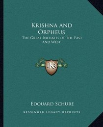 Krishna and Orpheus: The Great Initiates of the East and West