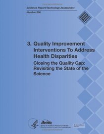 3. Quality Improvement Interventions To Address Health Disparities: Closing the Quality Gap:  Revisiting the State of the Science (Evidence Report/Technology Assessment Number 208)