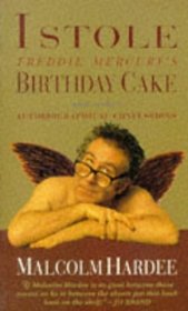 I Stole Freddie Mercury's Birthday Cake: And Other Autobiographical Confessions
