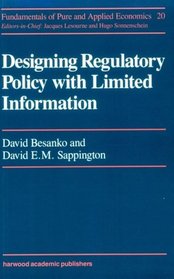 Designing Regulatory Policy With Limited Information (Fundamentals of Pure and Applied Economics, Vol 20)