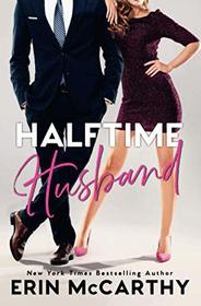 Halftime Husband: A Grumpy Boss Romantic Comedy