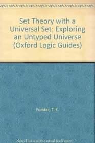 Set Theory with a Universal Set: Exploring an Untyped Universe (Oxford Logic Guides)