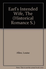 Earl's Intended Wife, The (Historical Romance S.)