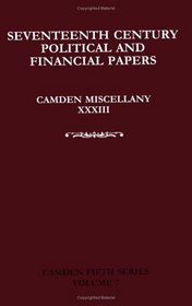 Camden Miscellany XXXIII: Seventeenth-Century Political and Financial Papers (Camden Fifth Series) (v. 7) (v. 33)