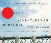 Adventures in Darkness: Memoirs of an Eleven-Year-Old Blind Boy (Audio CD) (Abridged)