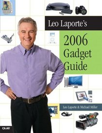 Leo Laporte's 2006 Gadget Guide (Leo Laporte's Gadget Guide)