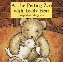 At the Petting Zoo With Teddy Bear (Teddy Bear Board Book)