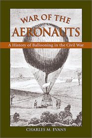 The War of the Aeronauts: The History of Ballooning in the Civil War