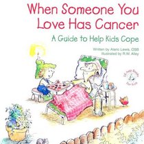 When Someone You Love Has Cancer: A Guide to Help Kids Cope (Elf-Help Books for Kids)