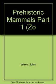 Mammals Part I (Prehistoric zoobooks)