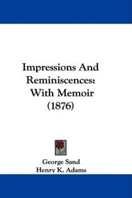 Impressions And Reminiscences: With Memoir (1876)
