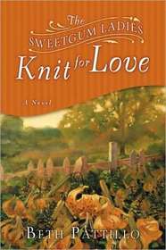 The Sweetgum Ladies Knit for Love (Sweetgum, Bk 2)