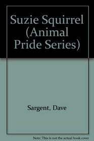 Suzie Squirrel (Sargent, Dave, Animal Pride Series, 39.)