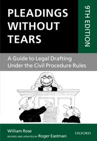 Pleadings Without Tears: A Guide to Legal Drafting Under the Civil Procedure Rules