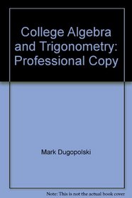 College Algebra and Trigonometry: Professional Copy