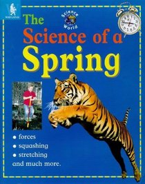 The Science of a Spring (Science World S.)