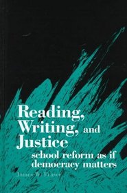 Reading, Writing, and Justice: School Reform As If Democracy Matters (Suny Series, Interruptions -- Border Testimony(Ies) and Critical Discourse/S)