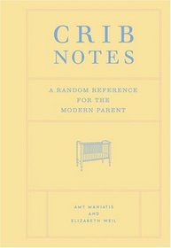 Crib Notes: A Random Reference For The Modern Parent