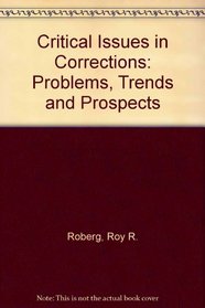 Critical Issues in Corrections: Problems, Trends and Prospect