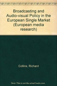 Broadcasting and Audio-visual Policy in the European Single Market (European Media Research)
