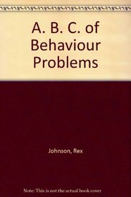 A. B. C. of Behaviour Problems