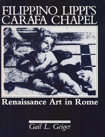 Filippino Lippi's Carafa Chapel: Renaissance Art in Rome (Sixteenth Century Essays and Studies, Vol 5)