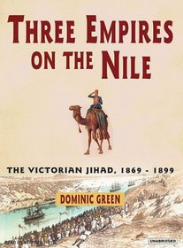 Three Empires on the Nile: The Victorian Jihad, 1869-1899