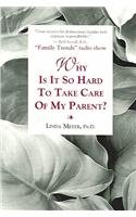 Why Is It So Hard to Take Care of My Parent?