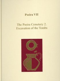 Pseira VII: The Pseira Cemetery II: Excavation of the Tombs (Prehistory Monographs) (v. 7)