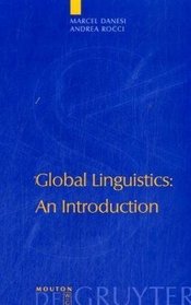 Global Linguistics: An Introduction (Approaches to Applied Semiotics)
