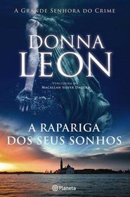A Rapariga dos Seus Sonhos (The Girl of His Dreams) (Guido Brunetti, Bk 17) (Portuguese Edition)