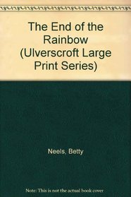 The End Of The Rainbow (Ulverscroft Large Print Series)