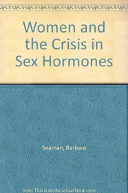 Women and the Crisis in Sex Hormones