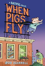 Batpig: When Pigs Fly (A Batpig Book)