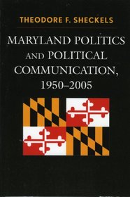 Maryland Politics and Political Communication, 1950-2005 (Lexington Studies in Political Communication)