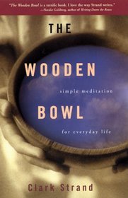 The Wooden Bowl : Simple Meditations for Everyday Life