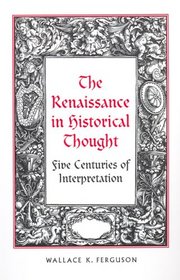 The Renaissance in Historical Thought (RSART: Renaissance Society of America Reprint Text Series)