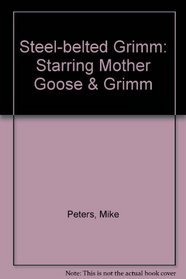 Steel-belted Grimm: Starring Mother Goose & Grimm