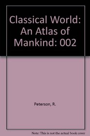 Classical World: An Atlas of Mankind